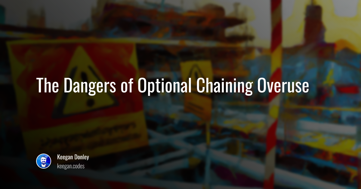 The Dangers of Optional Chaining Overuse
